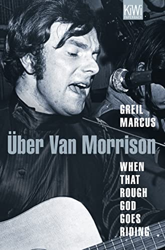 When That Rough God Goes Riding. Über Van Morrison von Kiepenheuer & Witsch