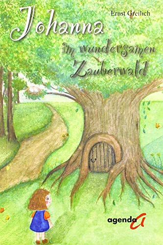 Johanna im wundersamen Zauberwald Johanna im wundersamen Zauberwald von agenda Verlag GmbH & Co.
