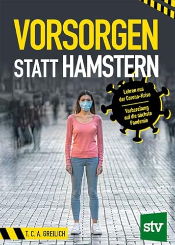 Vorsorgen statt Hamstern: Lehren aus der Corona-Krise, Vorbereitung auf die nächste Pandemie Vorsorgen statt Hamstern: Lehren aus der Corona-Krise, Vorbereitung auf die nächste Pandemie