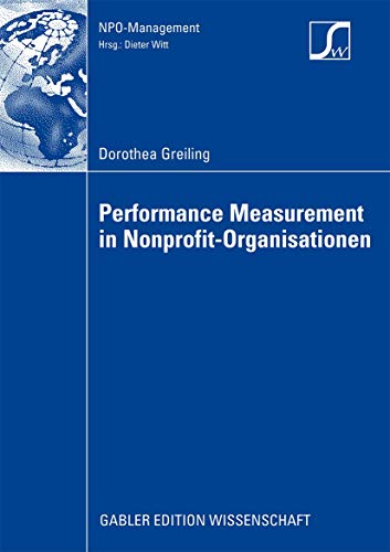 Performance Measurement in Nonprofit-Organisationen (NPO-Management) (German Edition): Habilitationsschrift Universität Mannheim 2008 von Gabler Verlag