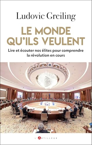 Le monde qu'ils veulent: Lire et écouter nos élites pour comprendre la révolution en cours von ARTILLEUR