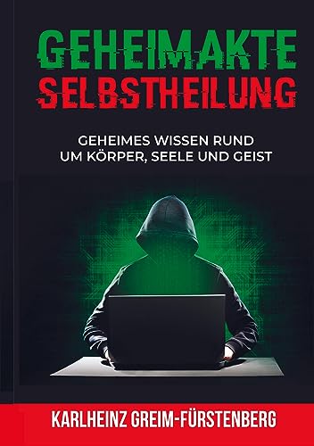 Geheimakte Selbstheilung: Geheimes Wissen rund um Körper, Seele und Geist von Expertition - der Expertenverlag
