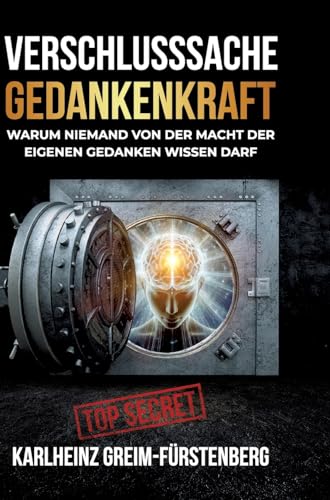 Verschlusssache Gedankenkraft: Warum niemand von der Macht der eigenen Gedanken wissen darf von Expertition.