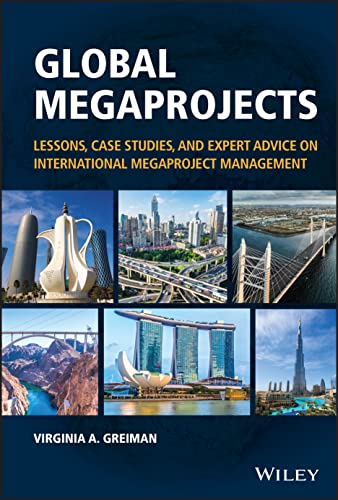 Global Megaprojects: Lessons, Case Studies, and Expert Advice on International Megaproject Management von Wiley