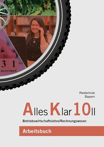 Alles Klar 10 II - Betriebswirtschaftslehre/Rechnungswesen: Arbeitsbuch nach dem LehrplanPLUS