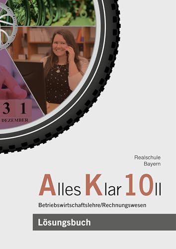 Alles Klar 10 II - Betriebswirtschaftslehre/Rechnungswesen: Lösungen zum Lehr- und Arbeitsbuch nach dem LehrplanPLUS von Vögel, E