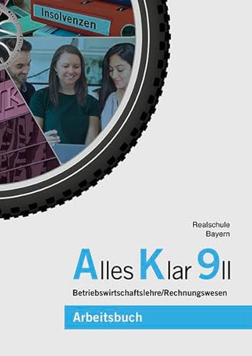 Alles Klar 9 II - Betriebswirtschaftslehre/Rechnungswesen: Arbeitsbuch nach dem LehrplanPLUS