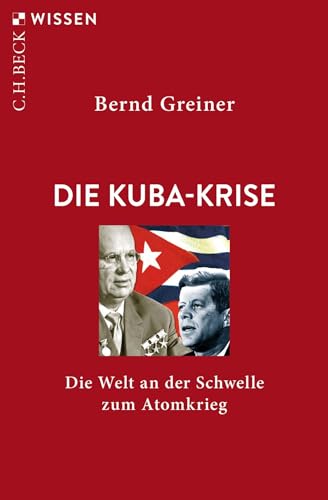 Die Kuba-Krise: Die Welt an der Schwelle zum Atomkrieg (C.H.BECK Wissen) von Beck C. H.