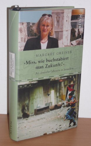 »Miss, wie buchstabiert man Zukunft?«: Als deutsche Lehrerin in Jerusalem
