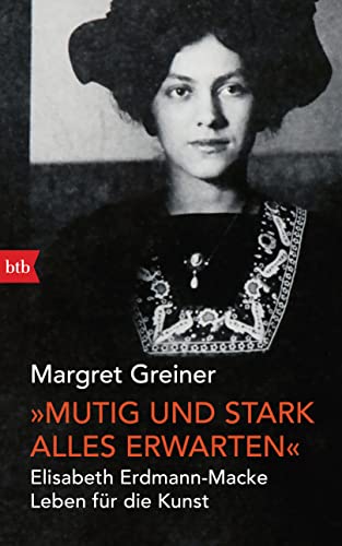 „Mutig und stark alles erwarten“: Elisabeth Erdmann-Macke. Leben für die Kunst