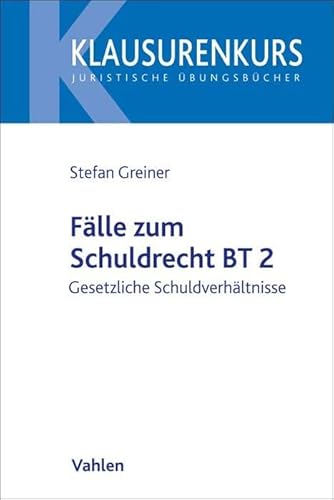 Fälle zum Schuldrecht BT 2: Gesetzliche Schuldverhältnisse (Klausurenkurs) von Vahlen Franz GmbH
