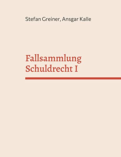 Fallsammlung Schuldrecht I: Allgemeines Schuldrecht und Vertragsschuldverhältnisse