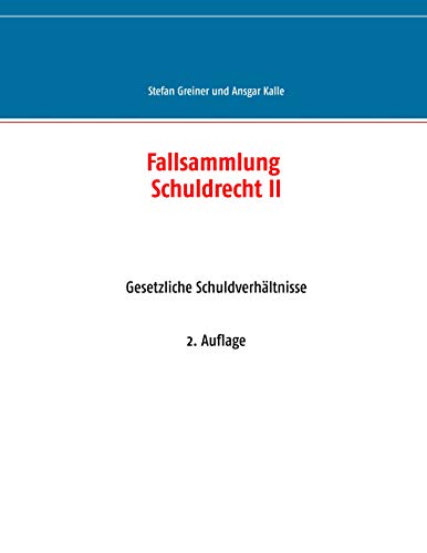 Fallsammlung Schuldrecht II: Gesetzliche Schuldverhältnisse von Books on Demand