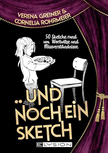 Und noch ein Sketch: 54 Sketche rund um die Themen Sprache, Spracherwerb,Wortwitz und Missverständnisse Und noch ein Sketch: 54 Sketche rund um die Themen Sprache, Spracherwerb,Wortwitz und Missverständnisse von Elysion-Books