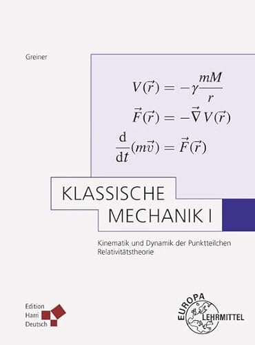 Klassische Mechanik I (Greiner): Kinematik und Dynamik der Punktteilchen - Relativitätstheorie