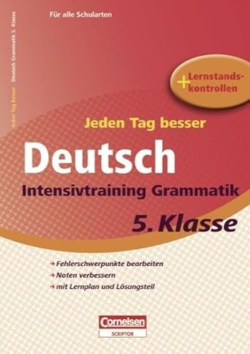 Jeden Tag besser - Deutsch: 5. Schuljahr - Intensivtraining Grammatik: Übungsheft mit Lernplan und Lernstandskontrollen. Mit entnehmbarem Lösungsteil von Cornelsen Verlag Scriptor