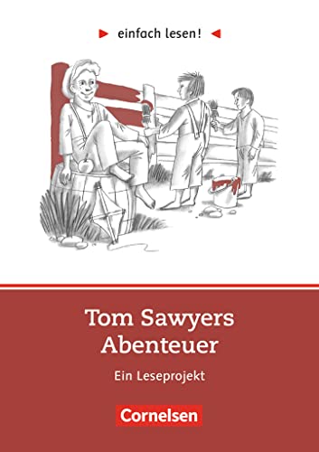 Einfach lesen! - Leseprojekte - Leseförderung ab Klasse 5 - Niveau 2: Tom Sawyer - Ein Leseprojekt nach dem gleichnamigen Roman von Mark Twain - ... lesen!, Leseförderung ab Klasse 5, Niveau 2) Einfach lesen! - Leseprojekte - Leseförderung ab Klasse 5 - Niveau 2: Tom Sawyer - Ein Leseprojekt nach dem gleichnamigen Roman von Mark Twain - ... lesen!, Leseförderung ab Klasse 5, Niveau 2) von Cornelsen Verlag GmbH