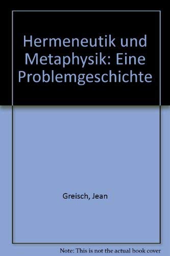 Hermeneutik und Metaphysik. Eine Problemgeschichte