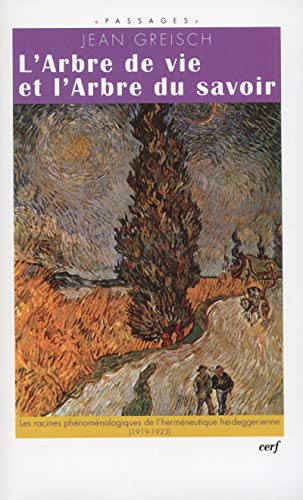 L'ARBRE DE VIE ET L'ARBRE DU SAVOIR: Le chemin phénoménologique de l'herméneutique heideggérienne (1919-1923) von CERF