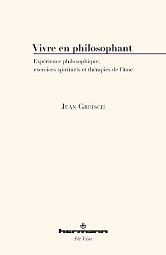 Vivre en philosophant: E xpérience philosophique, exercices spirituels et thérapies de l'âme (HR.DE VISU) von HERMANN