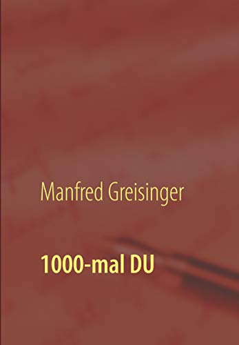 1000 x Du: Die Magie des Lebens zwischen Ich-Wir: Faszination Liebe von Edition Stoareich