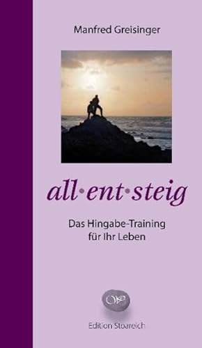 all-ent-steig: Das Hingabetraining für Ihr Leben
