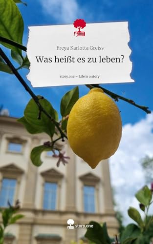 Was heißt es zu leben?. Life is a Story - story.one von story.one publishing