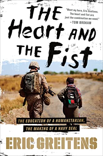 The Heart and the Fist: The education of a humanitarian, the making of a Navy SEAL