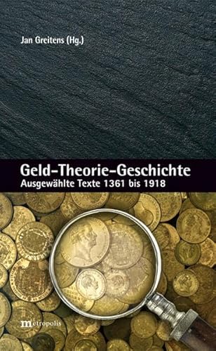 Geld-Theorie-Geschichte: Ausgewählte Texte 1361 bis 1918