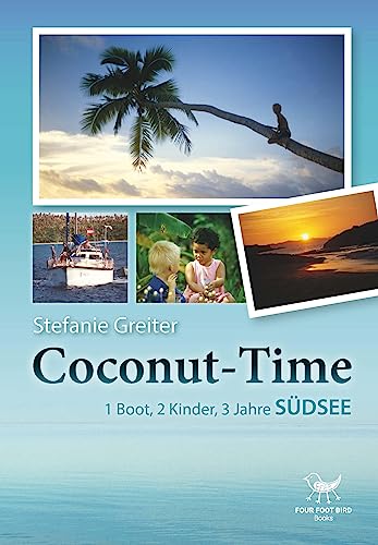 Coconut-Time: 1 Boot - 2 Kinder - 3 Jahre Südsee von Buchschmiede von Dataform Media GmbH