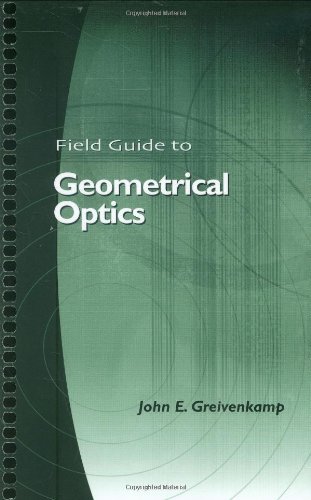 Field Guide to Geometrical Optics (Spie Field Guides)