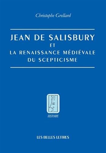 Jean de Salisbury Et La Renaissance Medievale Du Scepticisme (Histoire, Band 122) von Les Belles Lettres