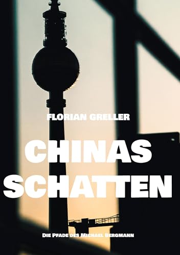 Chinas Schatten: Die Pfade des Michael Bergmann von BoD – Books on Demand