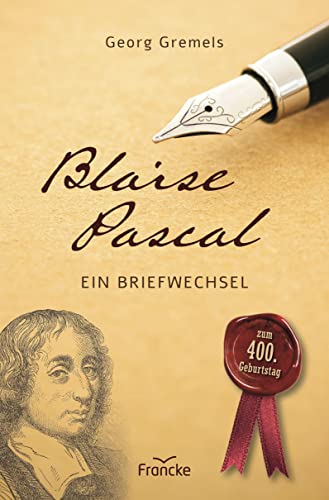 Blaise Pascal: Ein Briefwechsel von Francke-Buch GmbH