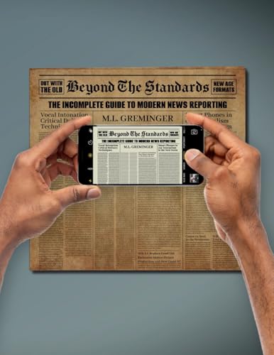 Beyond the Standards: The Incomplete Guide to Modern News Reporting von Lulu.com