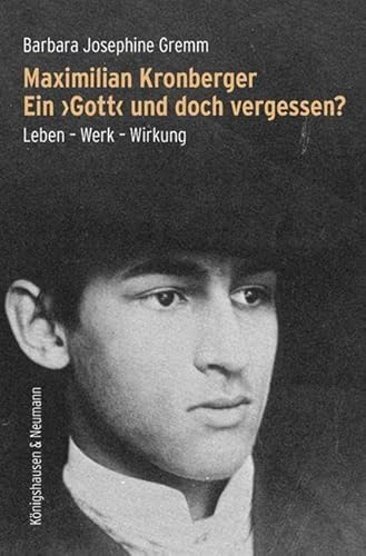 Maximilian Kronberger. Ein ›Gott‹ und doch vergessen?: Leben – Werk – Wirkung (Epistemata - Literaturwissenschaft) von Königshausen u. Neumann