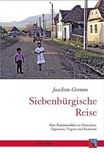 Siebenbürgische Reise: Eine Rumänienfahrt zu Deutschen, Zigeunern, Ungarn und Rumänen (Tourist in Siebenbürgen) von Schiller Verlag