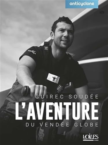 Vendée Globe aventure - Guirec Soudée: L'aventure du Vendée Globe von VOILES VOILIERS