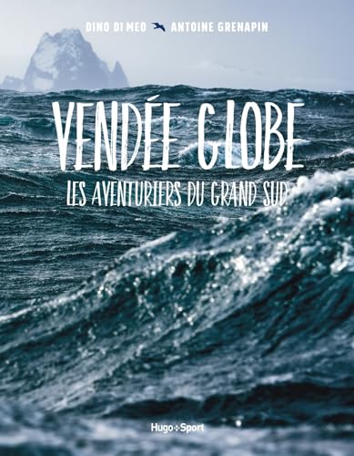 Vendée globe, les aventuriers du grand sud von HUGO IMAGE