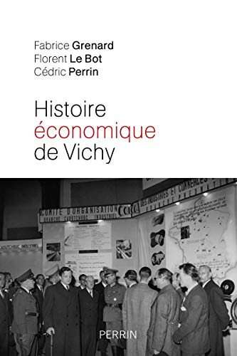 Histoire économique de Vichy - L'état, les hommes, les entreprises: L'Etat, les hommes, les entreprises Histoire économique de Vichy - L'état, les hommes, les entreprises: L'Etat, les hommes, les entreprises von PERRIN