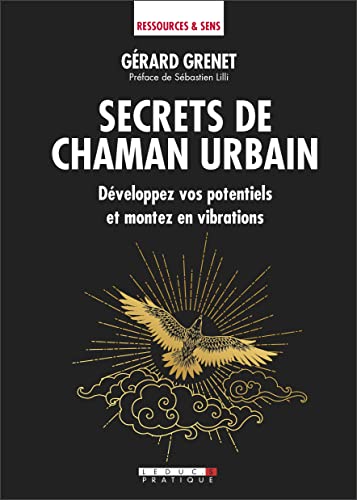 Secrets de chaman urbain: Développez vos potentiels et montez en vibrations von LEDUC.S