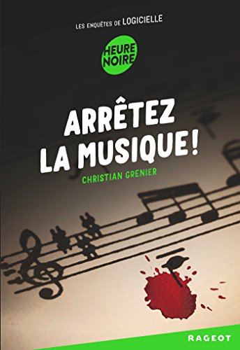 Arrêtez la musique !: Les enquêtes de Logicielle von RAGEOT
