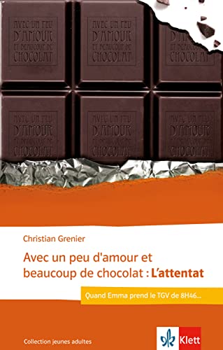 Avec un peu d’amour et beaucoup de chocolat: L’attentat: Quand Emma prend le TGV de 8h46 (B2). Lektüre (Collection jeunes adultes)