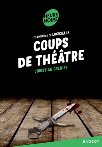 Coups de théâtre: Les enquêtes de Logicielle von RAGEOT