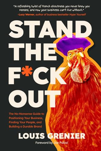 Stand The F*ck Out: The No-Nonsense Guide to Positioning Your Business, Finding Your People, and Building a Durable Brand von Tilt Publishing