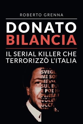 Donato Bilancia: Il serial killer che terrorizzò l'Italia Donato Bilancia: Il serial killer che terrorizzò l'Italia von Edizioni Epoké