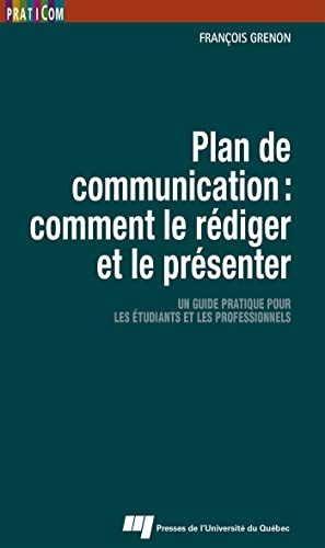 Plan de communication : comment le rédiger et le présenter: Un guide pratique pour les étudiants et les professionnels
