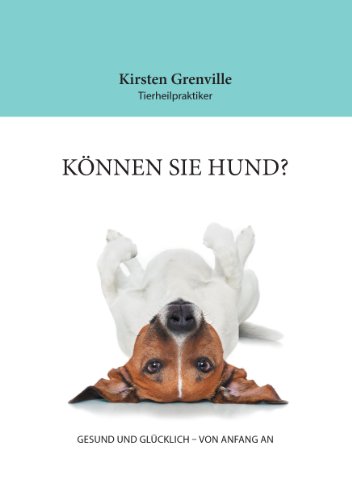 Können Sie Hund?: GESUND UND GLÜCKLICH - VON ANFANG AN von Books on Demand