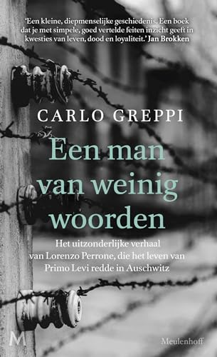 Een man van weinig woorden: het uitzonderlijke verhaal van Lorenzo Perrone, die het leven van Primo Levi redde in Auschwitz von J.M. Meulenhoff