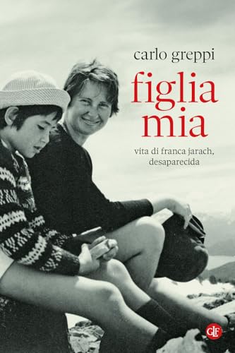 Figlia mia. Vita di Franca Jarach, desaparecida (I Robinson. Letture) von Laterza